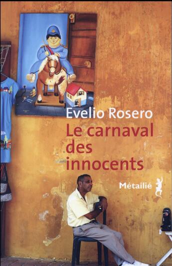 Couverture du livre « Le carnaval des innocents » de Evelio Rosero aux éditions Metailie