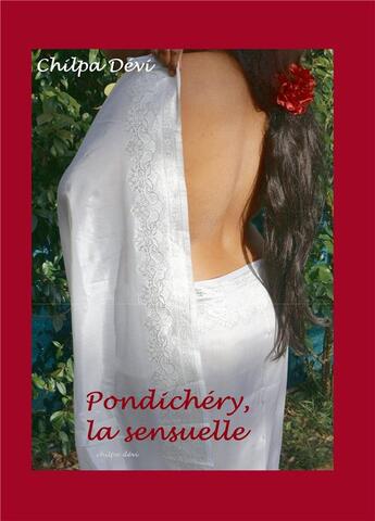 Couverture du livre « Pondichéry, la sensuelle » de Chilpa Devi aux éditions Kobo By Fnac