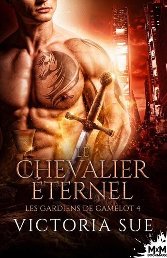 Couverture du livre « Les gardiens de Camelot Tome 4 : Le chevalier éternel » de Victoria Sue aux éditions Mxm Bookmark