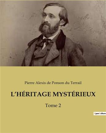 Couverture du livre « L'HÉRITAGE MYSTÉRIEUX : Tome 2 » de De Ponson Du Terrail aux éditions Culturea