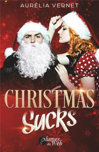 Couverture du livre « Christmas sucks » de Vernet Aurelia aux éditions Plumes Du Web