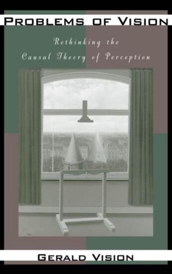 Couverture du livre « Problems of Vision: Rethinking the Causal Theory of Perception » de Vision Gerald aux éditions Oxford University Press Usa