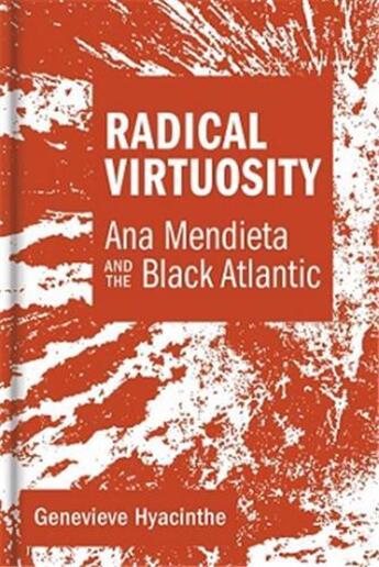 Couverture du livre « Radical virtuosity: ana mendieta and the black atlantic » de  aux éditions Mit Press