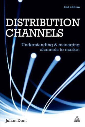 Couverture du livre « Distribution Channels » de Dent Julian aux éditions Kogan Page Digital