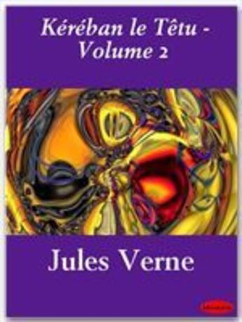 Couverture du livre « Kéréban le Têtu t.2 » de Jules Verne aux éditions Ebookslib