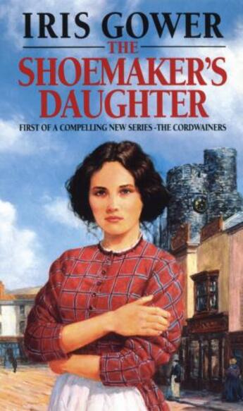 Couverture du livre « The Shoemaker's Daughter (The Cordwainers: 1) » de Iris Gower aux éditions Epagine