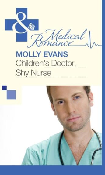 Couverture du livre « Children's Doctor, Shy Nurse (Mills & Boon Medical) » de Molly Evans aux éditions Mills & Boon Series