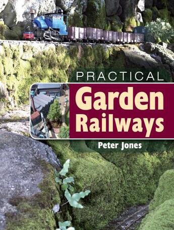 Couverture du livre « Practical Garden Railways » de Jones Peter aux éditions Crowood Press Digital