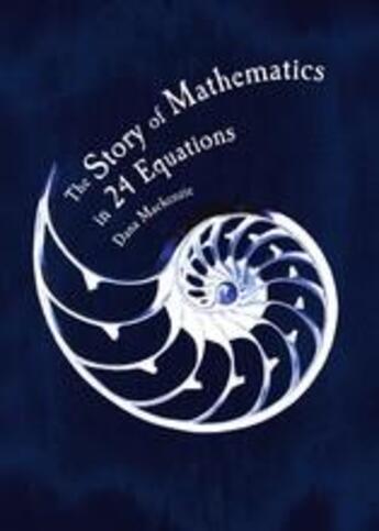 Couverture du livre « The story of mathematics in 24 famous equations » de Mackenzie Dana aux éditions Thames & Hudson