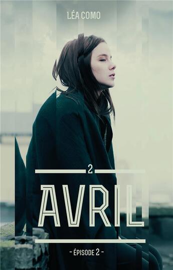 Couverture du livre « Avril Tome 2 ; épisode 2 » de Lea Como aux éditions Hlab