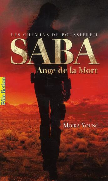 Couverture du livre « Les chemins de poussière Tome 1 ; Saba, ange de la mort » de Moira Young aux éditions Gallimard-jeunesse