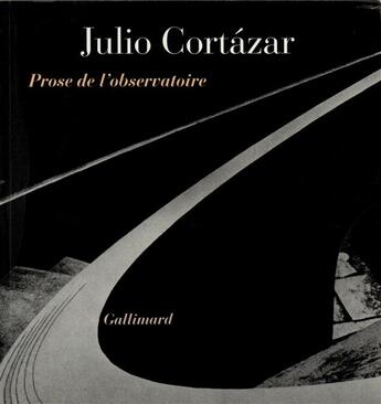 Couverture du livre « Prose de l'observatoire » de Julio Cortazar aux éditions Gallimard