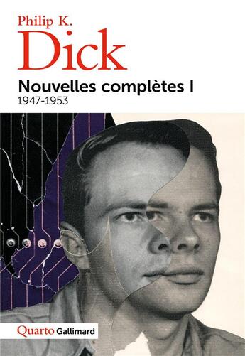 Couverture du livre « Nouvelles complètes Tome 1 ; 1947-1953 » de Philip K. Dick aux éditions Gallimard