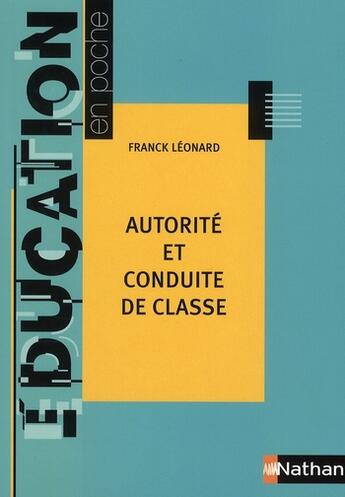 Couverture du livre « Autorité et conduite de classe » de Franck Leonard aux éditions Nathan