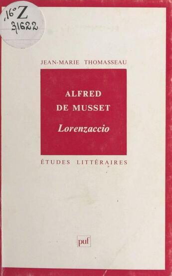 Couverture du livre « ETUDES LITTERAIRES t.12 : Lorenzacio, d'Alfred de Musset » de Thomasseau aux éditions Puf