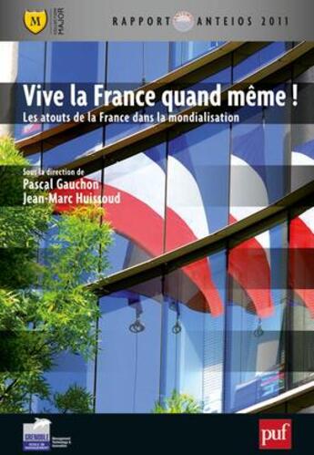 Couverture du livre « Vive la France quand même ! les atouts de la France dans la mondialisation » de Pascal Gauchon et Jean-Marc Huissoud aux éditions Belin Education