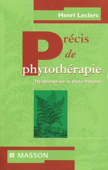 Couverture du livre « Precis de phytotherapie therapeutique par les plantes francaises » de Leclerc aux éditions Elsevier-masson