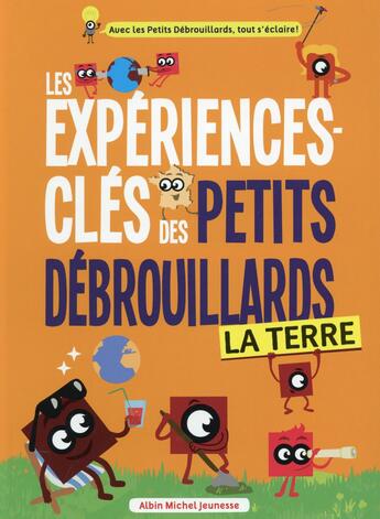 Couverture du livre « Les expériences-clés des Petits Débrouillards ; la Terre » de Petits Debrouillards aux éditions Albin Michel