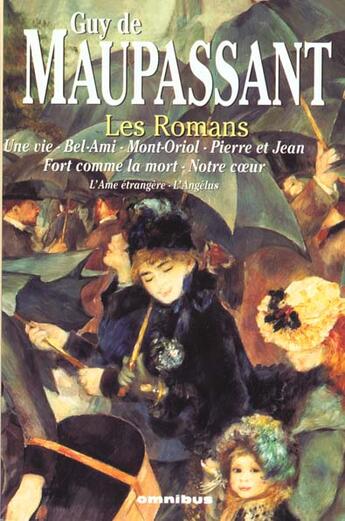 Couverture du livre « Romans maupassant » de Guy de Maupassant aux éditions Omnibus