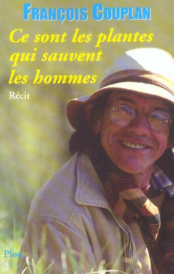 Couverture du livre « Ce Sont Les Plantes Qui Sauvent Les Hommes » de François Couplan aux éditions Plon