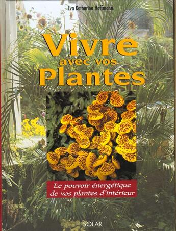 Couverture du livre « Vivre Avec Les Plantes » de Eva-Katharina Hoffmann aux éditions Solar