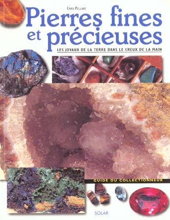 Couverture du livre « Pierres Fines Et Precieuses ; Les Joyaux De La Terre Dans Le Creux De La Main » de Chris Pellant aux éditions Solar