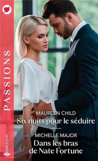 Couverture du livre « Six nuits pour le séduire ; dans les bras de Nate Fortune » de Michelle Major et Maureen Child aux éditions Harlequin