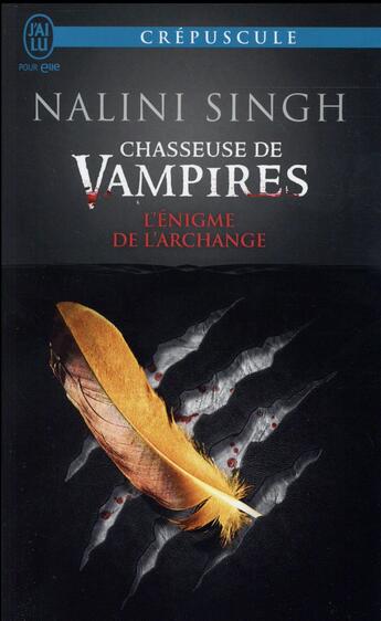 Couverture du livre « Chasseuse de vampires Tome 8 : l'énigme de l'archange » de Nalini Singh aux éditions J'ai Lu