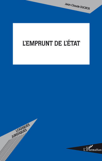 Couverture du livre « L'emprunt de l'Etat » de Jean-Claude Ducros aux éditions L'harmattan