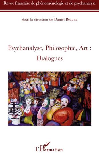 Couverture du livre « Psychanalyse, philosophie, art ; dialogues » de Daniel Beaune aux éditions L'harmattan