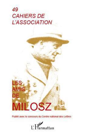 Couverture du livre « CAHIERS DE L'ASSOCIATION T.49 ; les amis de Milosz » de Cahiers De L'Association aux éditions L'harmattan