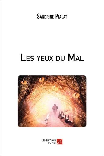 Couverture du livre « Les yeux du mal » de Sandrine Pialat aux éditions Editions Du Net