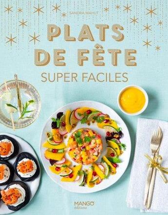 Couverture du livre « Plats de fête super faciles » de Sandra Mahut aux éditions Mango