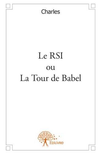 Couverture du livre « Le RSI ou la tour de babel » de Charles aux éditions Edilivre