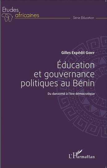 Couverture du livre « Éducation et gouvernance politiques au Benin ; du danxomè à l'ère démocratique » de Gilles Expedit Gohy aux éditions L'harmattan