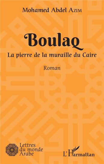 Couverture du livre « Boulaq ; la pierre de la muraille du Caire » de Mohamed Abdel Azim aux éditions L'harmattan