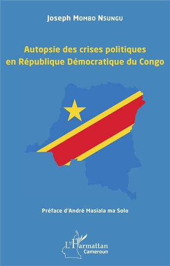 Couverture du livre « Autopsie des crises politiques en République Démocratique du Congo » de Mombo Nsungu Joseph aux éditions L'harmattan