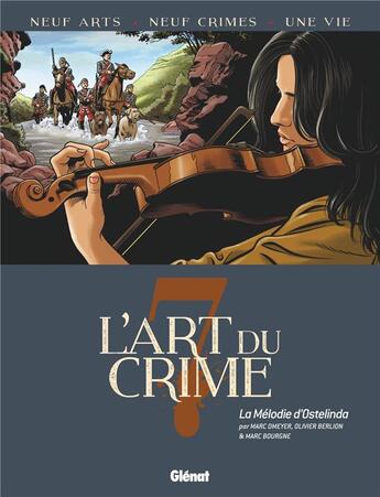 Couverture du livre « L'art du crime Tome 7 : la mélodie d'Ostelinda » de Marc Bourgne et Olivier Berlion et Marc Omeyer aux éditions Glenat