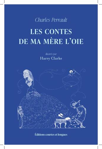 Couverture du livre « Les contes de ma mere l oie » de Perrault/Clarke aux éditions Courtes Et Longues