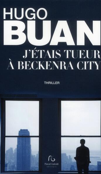 Couverture du livre « J'étais tueur à Beckenra city » de Hugo Buan aux éditions Pascal Galode