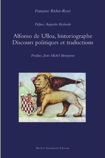 Couverture du livre « Alfonso de Ulloa, historiographe ; discours politiques et traductions » de Francoise Richer-Rossi aux éditions Michel Houdiard