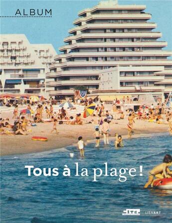 Couverture du livre « Album tous a la plage ! » de Bernard Toulier aux éditions Lienart