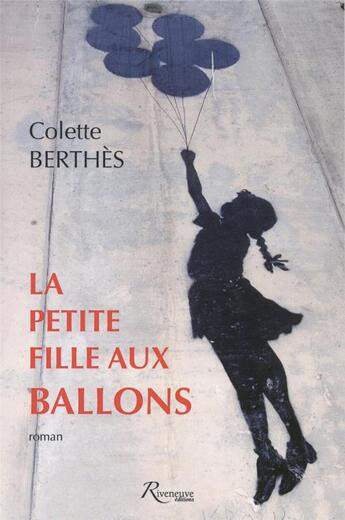 Couverture du livre « La petite filles aux ballons » de Colette Berthes aux éditions Riveneuve