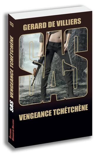 Couverture du livre « SAS Tome 123 : Vengeance tchétchène » de Gerard De Villiers aux éditions Sas