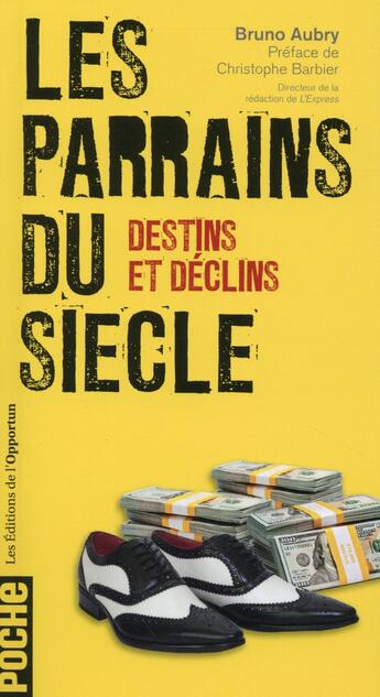 Couverture du livre « Les parrains du siècle ; destins et déclins » de Bruno Aubry aux éditions L'opportun