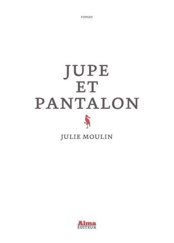 Couverture du livre « Jupe et pantalon » de Julie Moulin aux éditions Alma Editeur