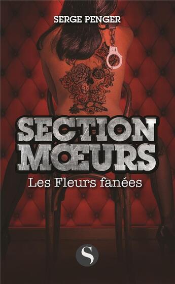 Couverture du livre « Les fleurs fanées » de Serge Penger aux éditions Les Saturnales