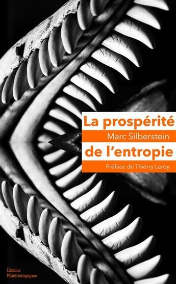 Couverture du livre « La prospérité de l'entropie ; matériaux autobiologiques » de Marc Silberstein aux éditions Editions Matériologiques