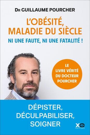 Couverture du livre « L'obésité, maladie du siècle : Ni une faute, ni une fatalité ! » de Guillaume Pourcher aux éditions Xo