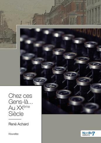 Couverture du livre « Chez ces gens-là... au XXème siècle » de Rene Achard aux éditions Nombre 7